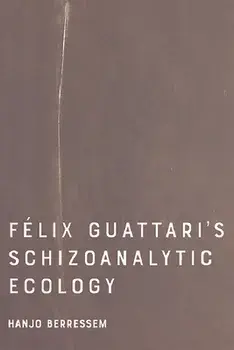 Felix Guattari's Schizoanalytic Ecology, Paperback/***
