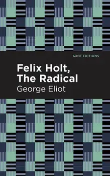 Felix Holt, the Radical, Paperback/George Eliot
