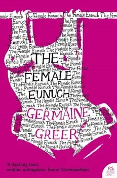 Female Eunuch, Paperback/Dr. Germaine Greer