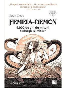 Femeia-Demon. 4.000 de ani de mituri, seductie si mister/Sarah Clegg