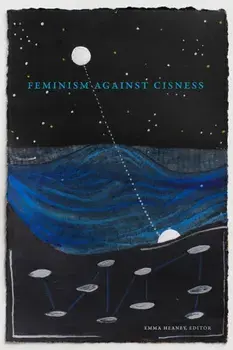 Feminism against Cisness, Paperback/***