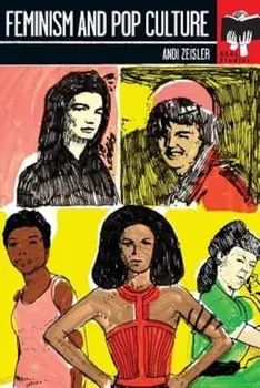 Feminism and Pop Culture, Paperback/Andi Zeisler