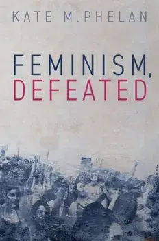 Feminism, Defeated, Paperback/***