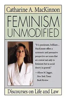 Feminism Unmodified: Discourses on Life and Law, Paperback/Catharine A. MacKinnon