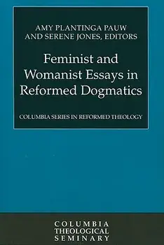 Feminist and Womanist Essays in Reformed Dogmatics, Paperback/Amy Plantinga Pauw