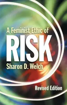 Feminist Ethic of Risk REV Ed, Paperback/Sharon D. Welch