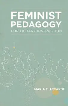 Feminist Pedagogy for Library Instruction, Paperback/Maria T. Accardi