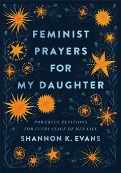 Feminist Prayers for My Daughter - Powerful Petitions for Every Stage of Her Life, Paperback/***