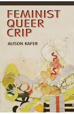 Feminist, Queer, Crip