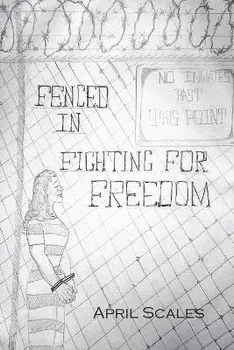 Fenced In: Fighting for Freedom, Paperback/April Scales