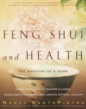 Feng Shui and Health: The Anatomy of a Home, Paperback/Nancy Santopietro