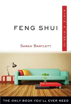 Feng Shui Plain & Simple: The Only Book You'll Ever Need, Paperback/Sarah Bartlett