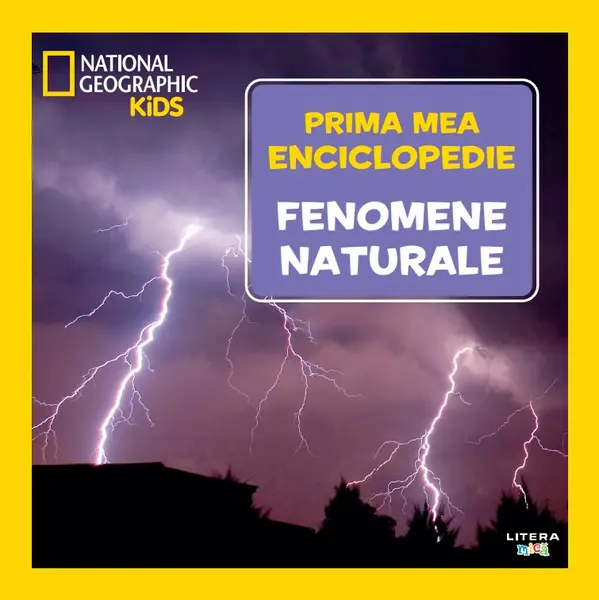 Fenomene naturale. Volumul 15. Prima mea enciclopedie National Geographic