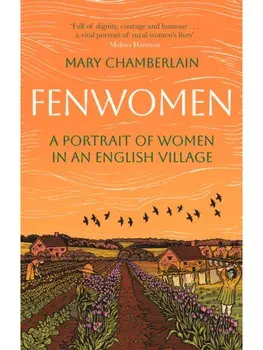 Fenwomen. A Portrait of Women in an English Village (Virago Modern Classics), Paperback/Mary Chamberlain