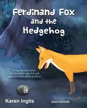Ferdinand Fox and the Hedgehog: A Rhyming Picture Book Story for Children Ages 3-6, Paperback/Karen Inglis
