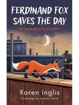 Ferdinand Fox Saves the Day. Six Rhyming Stories for Early Readers, Paperback/Karen Inglis
