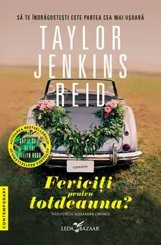 Fericiti pentru totdeauna? Sa te indragostesti este partea cea mai usoara/Taylor Jenkins Reid