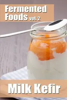 Fermented Foods Vol. 2: Milk Kefir, Paperback/Meghan Grande