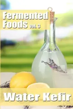 Fermented Foods Vol. 3: Water Kefir, Paperback/Meghan Grande