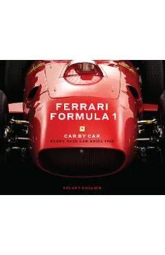Ferrari Formula 1 Car by Car: Every Race Car Since 1950 - Stuart Codling