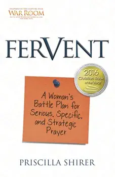 Fervent: A Woman's Battle Plan to Serious, Specific and Strategic Prayer, Paperback/Priscilla Shirer