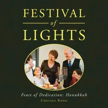 Festival of Lights: Feast of Dedication: Hanukkah, Paperback/Chelsea Kong