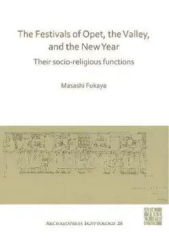 Festivals of Opet, the Valley, and the New Year. Their Socio-Religious Functions, Paperback/Masashi Fukaya