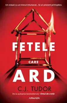 Fetele care ard/C.J. Tudor