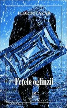 Fetele oglinzii/Florin Lazar