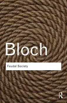 Feudal Society, Paperback/Marc Bloch