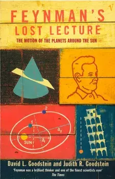 Feynman's Lost Lecture. The Motions of Planets Around the Sun, Paperback/Judith R. Goodstein