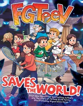 FGTeeV Saves the World!, Paperback/FGTeeV