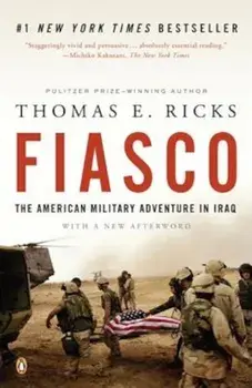 Fiasco: The American Military Adventure in Iraq, Paperback/Thomas E. Ricks