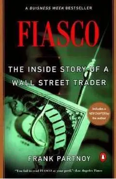 Fiasco: The Inside Story of a Wall Street Trader - Frank Partnoy