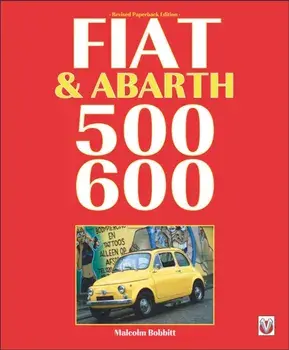 Fiat & Abarth 500 & 600. 2 Revised edition, Paperback/Malcolm Bobbitt