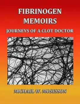 Fibrinogen Memoirs: Journeys of a Clot Doctor, Paperback/***