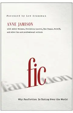 Fic: Why Fanfiction Is Taking Over the World - Anne Jamison