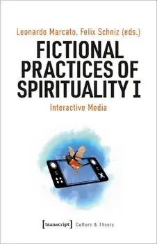 Fictional Practices of Spirituality I. Interactive Media, Paperback/***