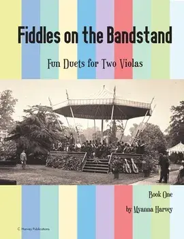 Fiddles on the Bandstand, Fun Duets for Two Violas, Book One, Paperback/Myanna Harvey