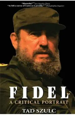 Fidel:: A Critical Portrait - Tad Szulc