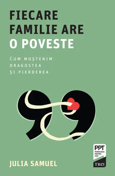 Fiecare familie are o poveste. Cum moștenim dragostea și pierderea - Julia Samuel
