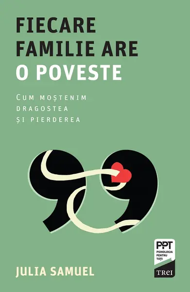 Fiecare familie are o poveste. Cum moștenim dragostea și pierderea