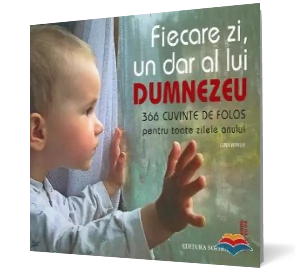 Fiecare zi un dar de la Dumnezeu. 366 cuvinte de folos pentru toate zilele anului
