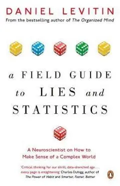 Field Guide to Lies and Statistics