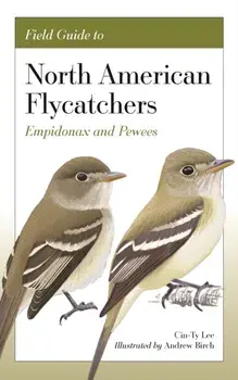 Field Guide to North American Flycatchers. Empidonax and Pewees, Paperback/***