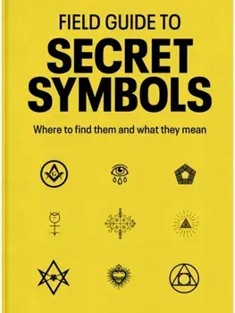 Field Guide to Secret Symbols. Where to find them and what they mean, Paperback/TIM DEDOPULOS