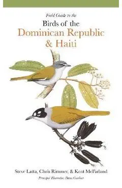 Field Guide to the Birds of the Dominican Republic and Haiti - Steven Latta