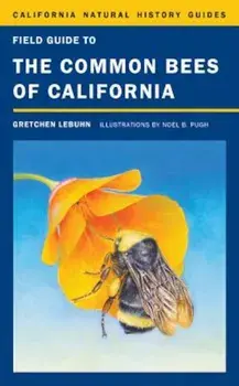 Field Guide to the Common Bees of California: Including Bees of the Western United States, Paperback/Gretchen Lebuhn