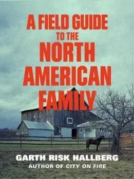 Field Guide to the North American Family, Paperback/Garth Risk Hallberg