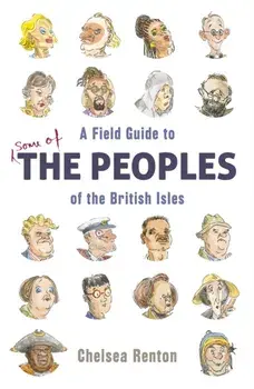 Field Guide to the Peoples of the British Isles, Hardback/Chelsea Renton